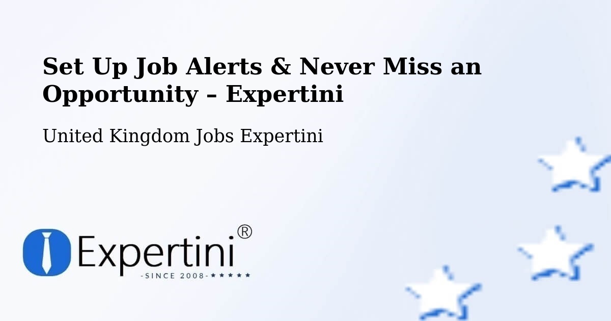 Job Alerts Guide – Get Notified About New Jobs in Maple Cross - Maple Cross, United Kingdom Jobs Expertini